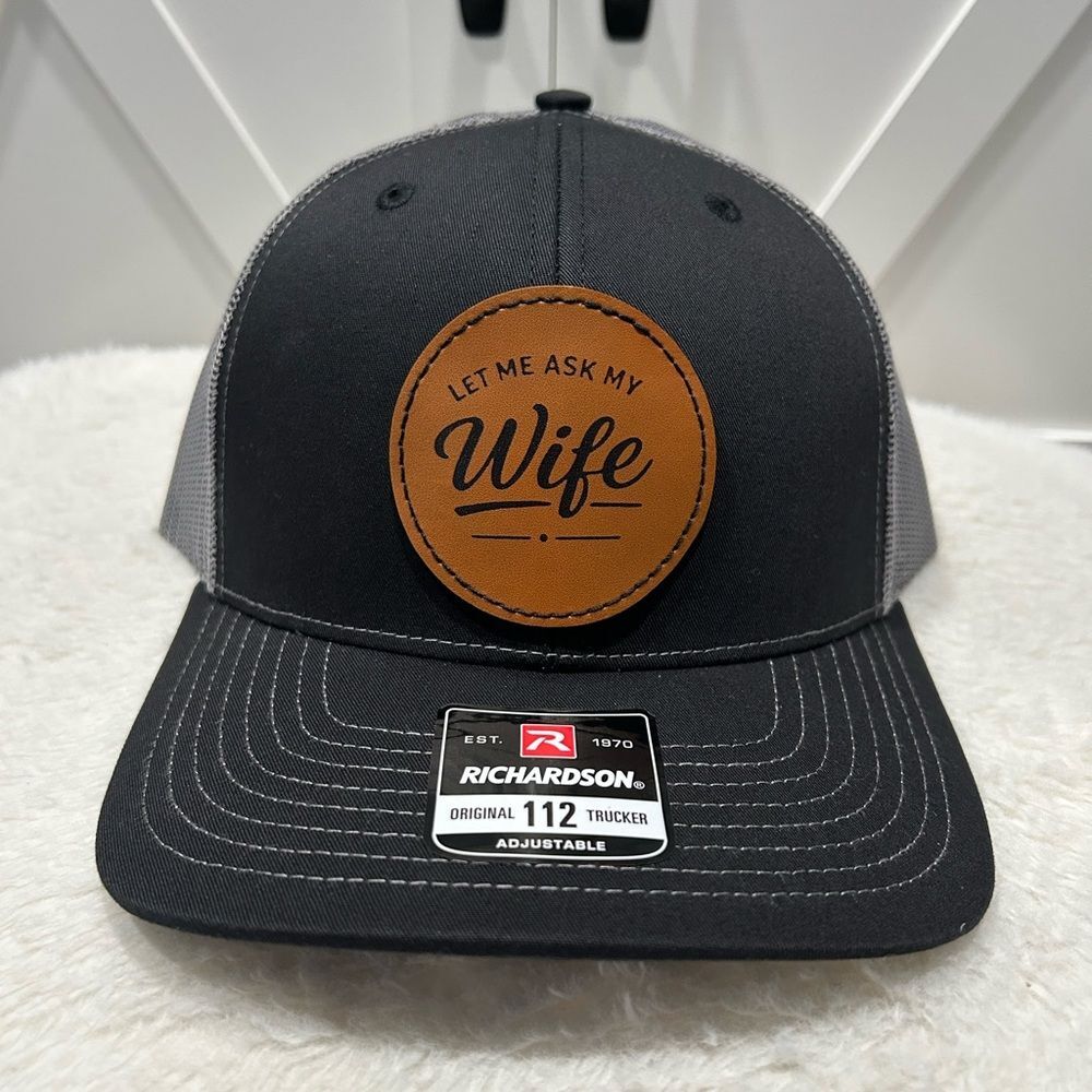 Laser engraved Richardson 112 Trucker Hat. Let me ask my wife!